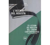 L' occhio del regista. 25 lezioni dei maestri del cinema contemporaneo