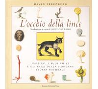 L'occhio della lince. Galileo, i suoi amici e gli inizi della moderna storia nat