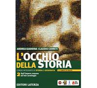 L'occhio della storia. Corso integrato di storia e geografia. Per il biennio delle Scuole superiori. Con ebook. Con espansione online. Dall'impero romano all'età carolingia (Vol. 2)