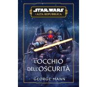 L'occhio dell'oscurità. L'Alta Repubblica. Star Wars - Mann George