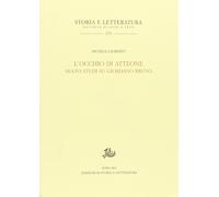 L'occhio di Atteone. Nuovi studi su Giordano Bruno - Ciliberto Michele