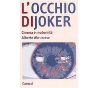 L'occhio di Joker. Cinema e modernità