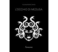 L'occhio di Medusa. Nuova ediz. - Masi Alessandro
