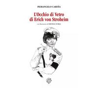 L'Occhio di Vetro di Erich von Stroheim - Pierangelo Cardìa