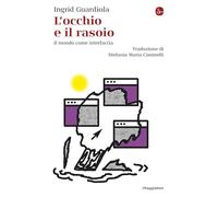 L'occhio e il rasoio. Il mondo come interfaccia