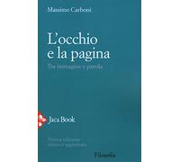L'occhio e la pagina. Tra immagine e parola - Carboni Massimo