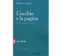 L'occhio e la pagina. Tra immagine e parola - Carboni Massimo