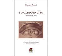 L'occhio inciso. Inciso (poesie 2012-2023) - Armani Giuseppe