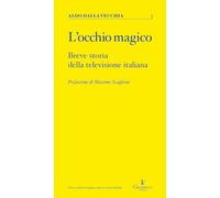 L'occhio magico. Breve storia della televisione italiana