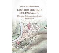 L'occhio militare sul paesaggio. Il Trentino dei topografi napoleonici (1796-1813)