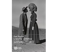 L'occhio sintetico. La trasformazione della fotografia nell’era dell’intelligenza artificiale