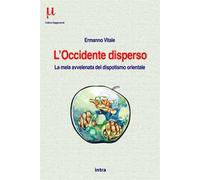 L'Occidente disperso. La mela avvelenata del dispotismo orientale