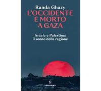 L'Occidente è morto a Gaza. Israele e Palestina: il sonno della ragione