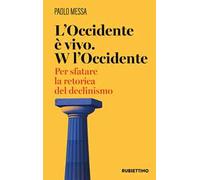 L'occidente è vivo. W l'occidente. Per sfatare la retorica del declinismo