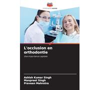L'occlusion en orthodontie: Une importance capitale