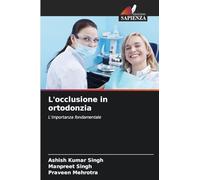 L'occlusione in ortodonzia: L'importanza fondamentale
