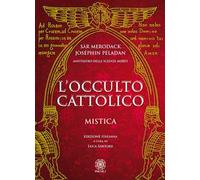 L'occulto cattolico. Mistica
