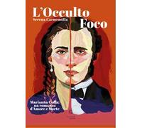 L'occulto foco. Marianna Coffa: un romanzo di Amore e Morte