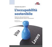 L'occupabilità sostenibile. Ottenere alte performance salvaguardando salute e benessere