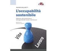 L'occupabilità sostenibile. Ottenere alte performance salvaguardando salute e benessere