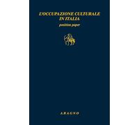L'occupazione culturale in Italia. Position paper - Amato F. (cur.); Argan...