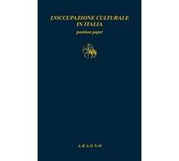 L'occupazione culturale in Italia. Position paper - Amato F. (cur.); Argan...