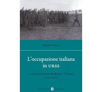Libri Pannacci Raffaello - L' Occupazione Italiana In URSS. La Presenza Fascista