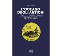 L'oceano degli antichi. I viaggi dei Romani in America