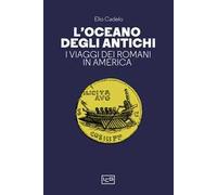 L'oceano degli antichi. I viaggi dei Romani in America