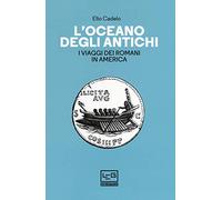 L'oceano degli antichi. I viaggi dei Romani in America