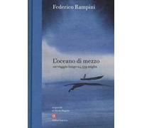 L'oceano di mezzo. Un viaggio lungo 24.539 miglia