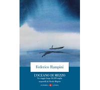 L'oceano di mezzo. Un viaggio lungo 24.539 miglia