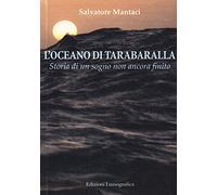 L'oceano di Tarabaralla. Storia di un sogno non ancora finito