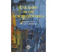 Libri Oceano In Un Guscio D'ostrica. Viaggiatori Cinesi Alla Scoperta Dell'europ