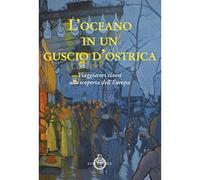 L'oceano in un guscio d'ostrica. Viaggiatori cinesi alla scoperta dell'Europa [P