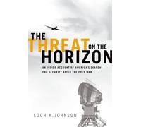 Loch K. Johnson The Threat on the Horizon (Copertina rigida)