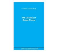 Lochlainn O'Raifeartaigh The Dawning of Gauge Theory (Tascabile)