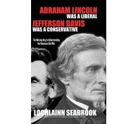 Lochlainn Seabr Abraham Lincoln Was a Liberal, Jefferson Davi (Copertina rigida)