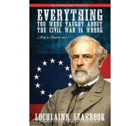 Lochlainn Seabr Everything You Were Taught About the Civil War is Wr (Tascabile)