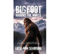 Lochlainn Seabrook Bigfoot Around the World (Copertina rigida)