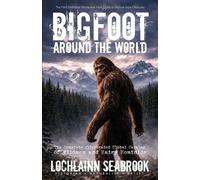 Lochlainn Seabrook Bigfoot Around the World (Tascabile)