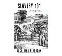 Lochlainn Seabrook Slavery 101 (Copertina rigida)