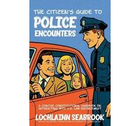 Lochlainn Seabrook The Citizen's Guide to Police Encounters (Tascabile)