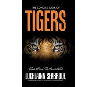 Lochlainn Seabrook The Concise Book of Tigers (Copertina rigida)