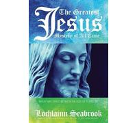 Lochlainn Seabrook The Greatest Jesus Mystery of All Time (Tascabile)