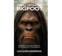 Lochlainn Seabrook The Illustrated Bigfoot (Copertina rigida)