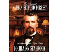Lochlainn Seabrook The Illustrated Nathan Bedford Forrest (Tascabile)