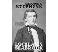 Lochlainn Seabrook The Quotable Alexander H. Stephens (Tascabile)