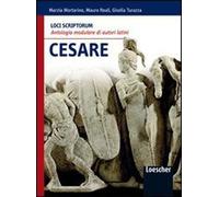 Loci scriptorum. Cesare. Per le Scuole superiori. Con espansione online