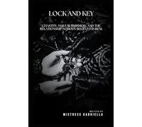 Lock and Key: Chastity, Male Submission, and the Relationship Nobody Believes Is Real